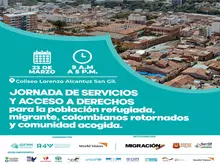 Jornada de servicios y acceso a derechos para la población refugiada, migrante, Colombianos retornados y comunidad acogida